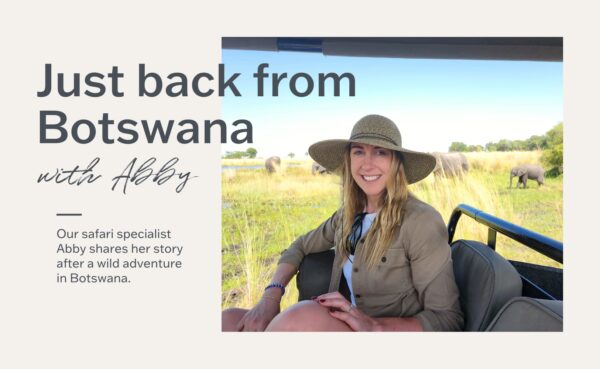 Abby - Just Back from Botswana
